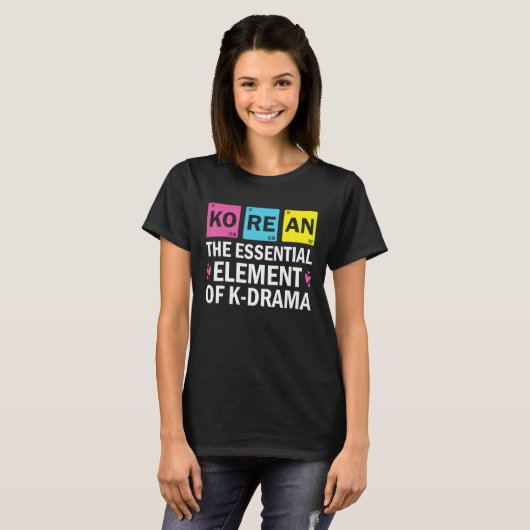 Korean The Essential Element Of K drama  Periodic  Tシャツ (正面フル)