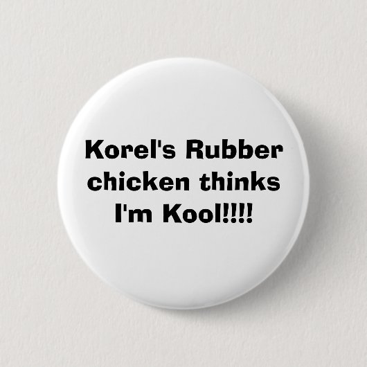 Korelのゴム製鶏は私をかっこいいです!!考えます!! 缶バッジ (正面)
