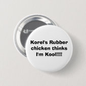 Korelのゴム製鶏は私をかっこいいです!!考えます!! 缶バッジ (正面&裏面)