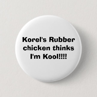 Korelのゴム製鶏は私をかっこいいです!!考えます!! 缶バッジ