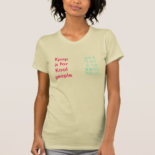 Kpopはかっこいい人々のためです Tシャツ