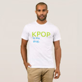 KPOPは私の薬剤です Tシャツ (正面フル)