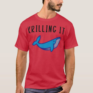 Krilling It Tシャツ