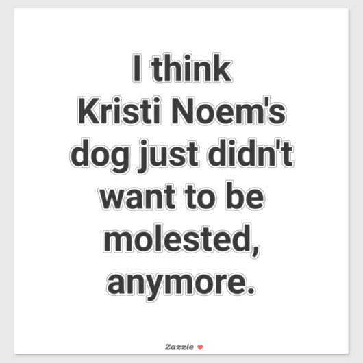 KRISTI NOEM dog molested Hankamer Artjunkhaus Yuck シール (シート)