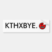 KTHXBYE. バンパーステッカー (正面)