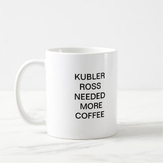 KUBLERロスはより多くのコーヒーを必要としました コーヒーマグカップ