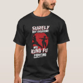 Kung Fu Kung Fu Surely Not Everybody Was Kung Fu F Tシャツ (正面)