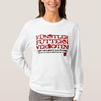 Künstler füttern verboten! tシャツ