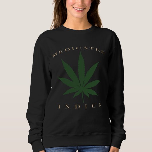 Kush N Chill Weed Plant u201CMedicated Indicau201D スウェットシャツ (正面)