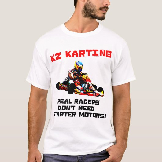 KZ Karting -実質のレーサーは始動機モーターを必要としません Tシャツ (正面)