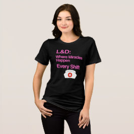 L&D Where Miracles Happen Every Shift | 看護師 トライブレンドTシャツ