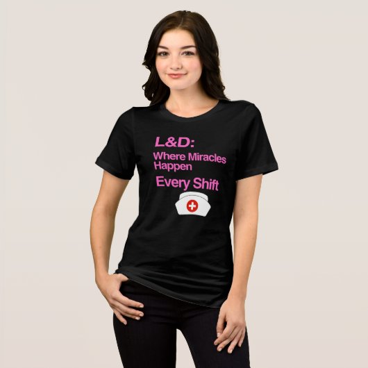 L&D Where Miracles Happen Every Shift | 看護師 トライブレンドTシャツ (正面全面)