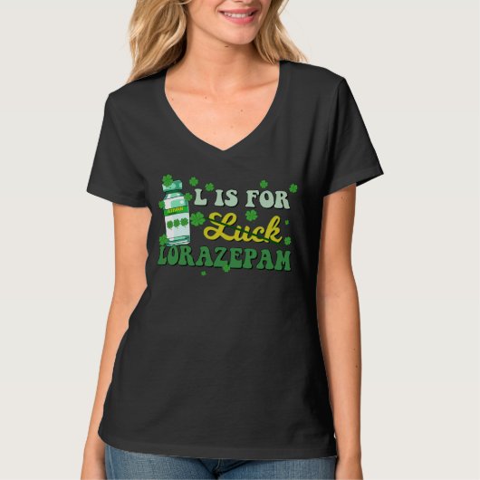 L Is For Luck Lorazepam Funny Nurse Happy St Patri Tシャツ (正面)
