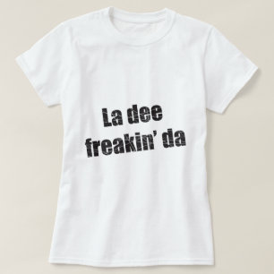 Laのdeeのfreakin da tシャツ