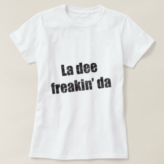 Laのdeeのfreakin da tシャツ