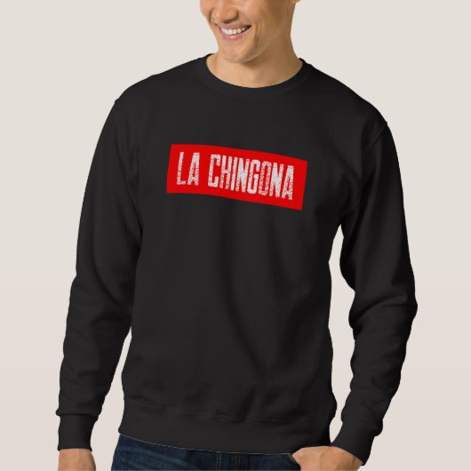 LA CHINGONA メキシコ スペイン語 スウェットシャツ (正面)