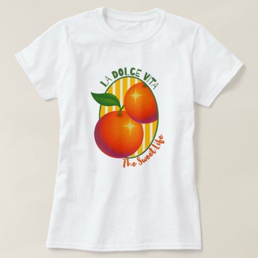 La Dolce Vita Sweet Life Orange Fruit Retro Tシャツ (デザイン正面)