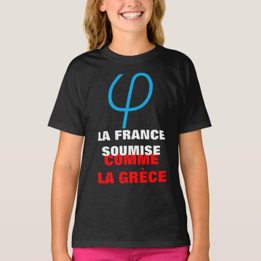 La France Insoumise ou soumise comme la Grèce girl Tシャツ (正面)