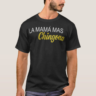 La Mama Mas Chingona Spanish Mom  Tシャツ