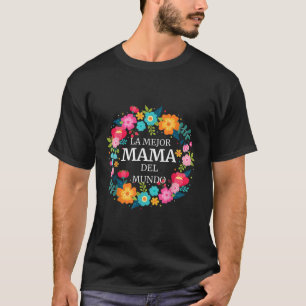 LA MEJOR MAMA DEL MUNDO Dia de las Madres Shirt re Tシャツ