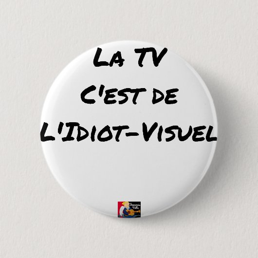 LA TV, C'EST DE L'IDIOT-VISUEL - Jeux de mots 缶バッジ (正面)