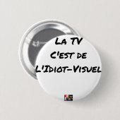 LA TV, C'EST DE L'IDIOT-VISUEL - Jeux de mots 缶バッジ (正面&裏面)