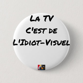 LA TV, C'EST DE L'IDIOT-VISUEL - Jeux de mots 缶バッジ