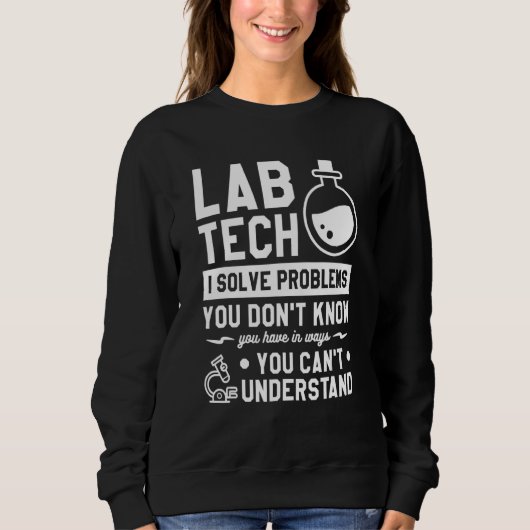 Lab Tech I Solve Problems You Know You Have スウェットシャツ (正面)
