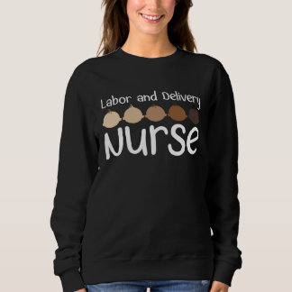 Labor And Delivery Nurse Babies L&D Nursing L&D Nu スウェットシャツ