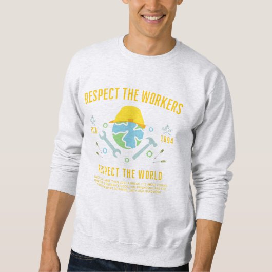 Labor Day Respect The Workers Respect The World スウェットシャツ (正面)
