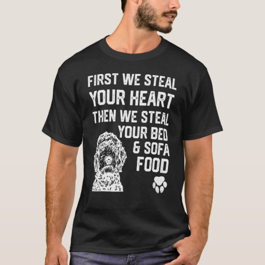 Labradoodl dog Steal Your Heart Steal Your Bed and Tシャツ (正面)