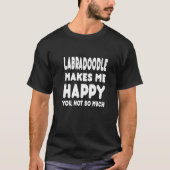 Labradoodleは私に幸せに、- Tshiそんなに作ります Tシャツ (正面)