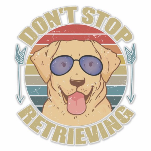 Labrador dog Don't stop retrieving Funny シール (正面)