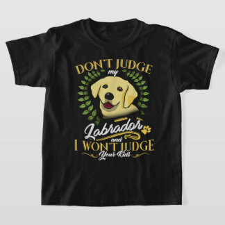 Labrador Dont Judge My Labrador Funny Gift Tシャツ