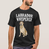 Labrador Retriever Wisperer  Dog Tシャツ (正面)