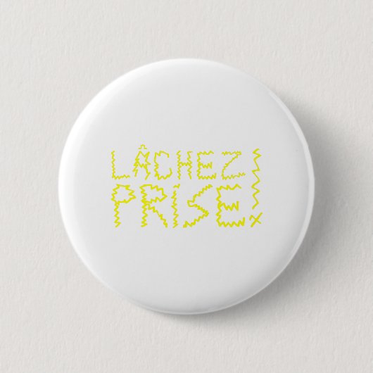 LÂCHEZ PRISE ! 缶バッジ (正面)