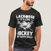 Lacrosse It's Like Hockey But With Funny Player  Tシャツ (正面)