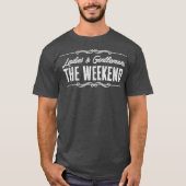 Ladies And Gentlemen The Weekend Funny Tシャツ (正面)