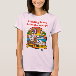 Ladies Cruising is my Favorite Hobby Front Print T Tシャツ