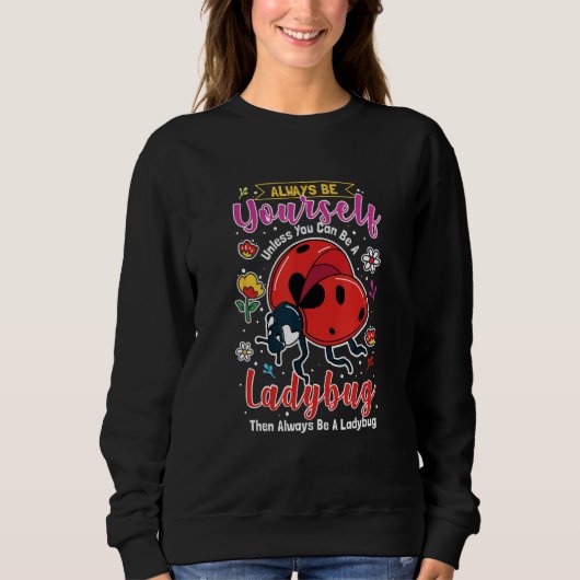 Ladybug Insect  For Entomologist  Be A Ladybug スウェットシャツ (正面)