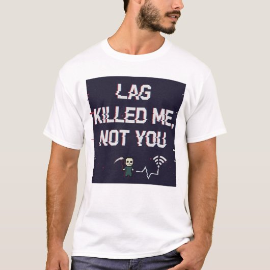 Lag Killed Me Not You – Funny Gamer Rage Tee Tシャツ (正面)
