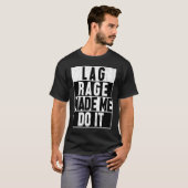 Lag Rageが私にそれを行ったOGビデオゲーム Tシャツ (正面フル)