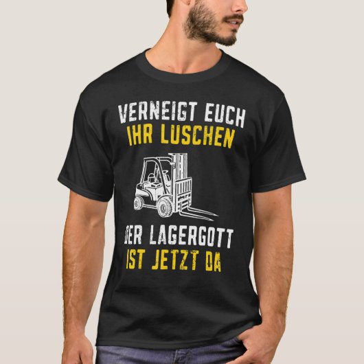 Lagergott ist jetzt da Stapler Funny Forklift Driv Tシャツ (正面)