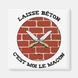 LAISSE BÉTON, C'EST MOI LE MAÇON ! - Jeux de Mots マグネット