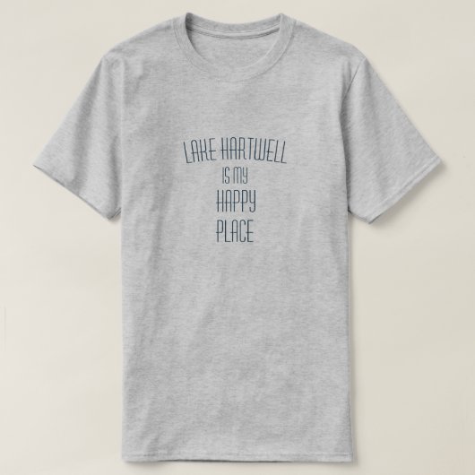 Lake Hartwellは私の幸せな場所カスタマイズ可能 Tシャツ (デザイン正面)