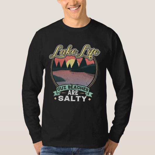 Lake Life Cuz Beaches Salty Camping Tシャツ (正面)