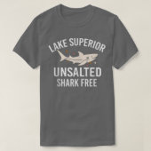 Lake Superior Unsalted Funny Quote Shark Free Fish Tシャツ (デザイン正面)