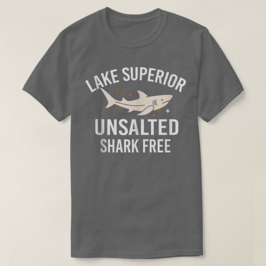 Lake Superior Unsalted Funny Quote Shark Free Fish Tシャツ (デザイン正面)
