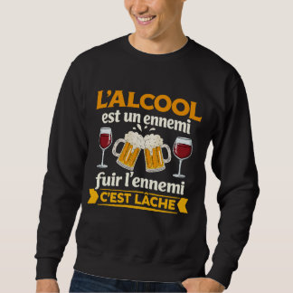 L'alcool Est Un Ennemi Fuir L'ennemi C'est Lâche スウェットシャツ