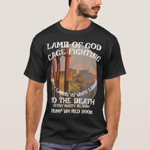 LAMB GOD FW FV HG CAGE FIGHTING TRUMP WHITE HOUSE Tシャツ